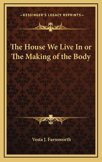 The House We Live In or The Making of the Body