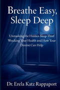 Breathe Easy, Sleep Deep: Unmasking the Hidden Sleep Thief Wrecking Your Health and How Your Dentist Can Help