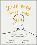 Your Baby Will Find You: A Story about Grief, Loss, and Healing