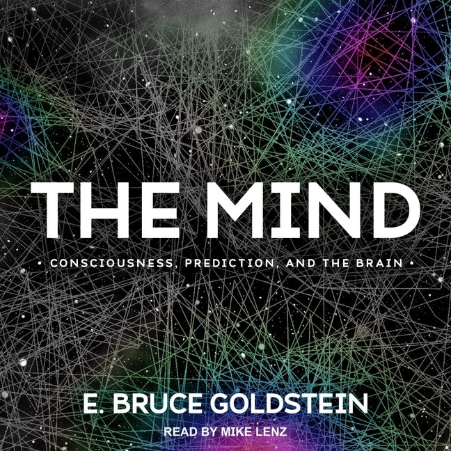 The Mind: Consciousness, Prediction, and the Brain