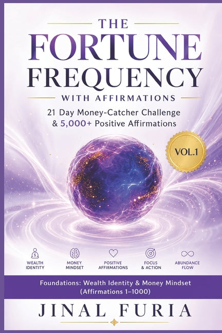 The Fortune Frequency with Affirmations: 21 Day Money-Catcher Challenge & 5,000+ Positive Affirmations (Vol.1)