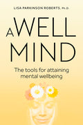 Well Mind: The Tools for Attaining Mental Wellbeing