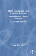 How Qualitative Data Analysis Happens: Moving Beyond "Themes Emerged"