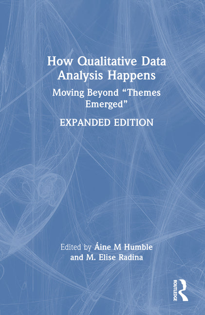 How Qualitative Data Analysis Happens: Moving Beyond "Themes Emerged"