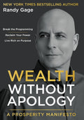 Wealth Without Apology: A Prosperity Manifesto