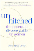 Unhitched: The Essential Divorce Guide for Women