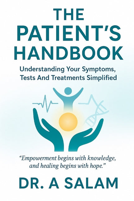 The Patient's Handbook: Understanding Your Symptoms, Tests, and Treatments Simplified