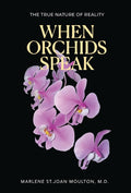 When Orchids Speak: The True Nature of Reality