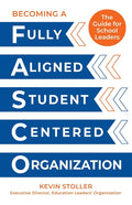 Becoming a Fully Aligned Student-Centered Organization: A Guide for School Leaders