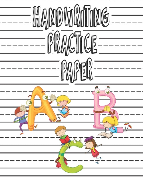 Handwriting practice Paper: Perfect Preschool writing cute Workbook with letter tracing for Pre K, Kindergarten and Kids Ages 3-5. ABC print magic