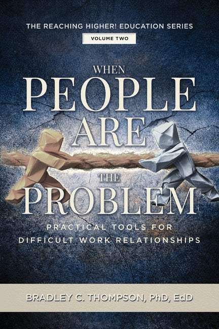 When People Are the Problem: Practical Tools for Difficult Work Relationships