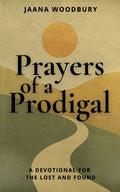 Prayers of a Prodigal: A Devotional for the Lost and Found