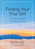 Finding Your True Self: 365 Daily Inspirations for Authentic Living
