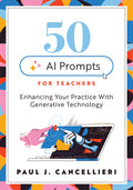 Fifty AI Prompts for Teachers: Enhancing Your Practice with Generative Technology (Use AI to Create Engaging Teaching Content.) (Literacy)