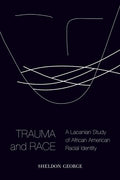 Trauma and Race: A Lacanian Study of African American Racial Identity