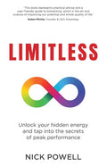 Limitless: Unlock Your Hidden Energy and Tap Into the Secrets of Peak Performance