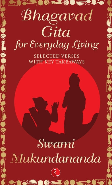Bhagavad Gita for Everyday Living: Selected Verses with Key Takeaways