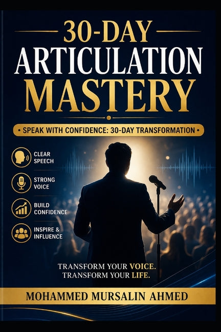 30-Day Articulation Mastery: Speak with Confidence, Clarity, and Charisma in Just 30 Days