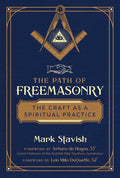 The Path of Freemasonry: The Craft as a Spiritual Practice (Edition, Revised of Freemasonry: Rituals, Symbols & History of the Secret Society)