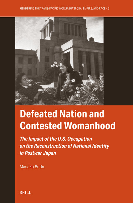Defeated Nation and Contested Womanhood: The Impact of the U.S. Occupation on the Reconstruction of National Identity in Postwar Japan