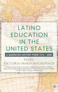 Latino Education in the United States: A Narrated History from 1513-2000 (2004)