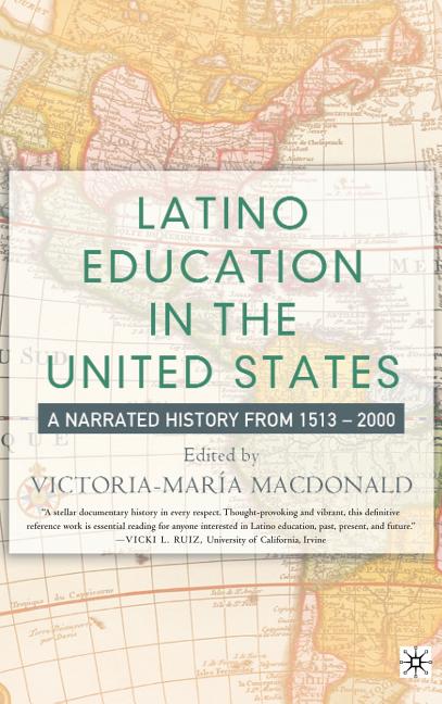 Latino Education in the United States: A Narrated History from 1513-2000 (2004)