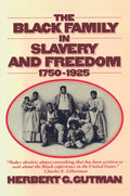 The Black Family in Slavery and Freedom, 1750-1925