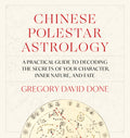 Chinese Polestar Astrology: A Practical Guide to Decoding the Secrets of Your Character, Inner Nature, and Fate