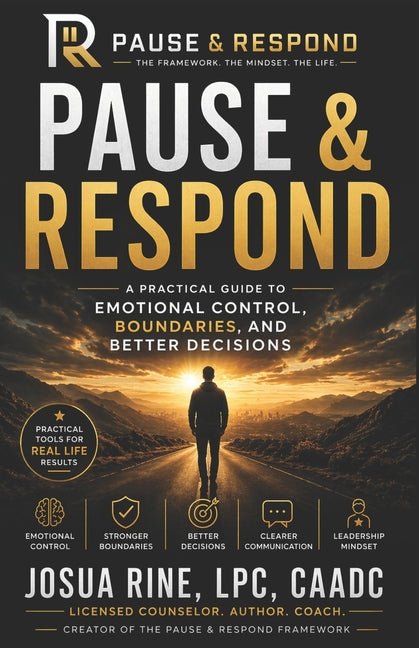 Pause & Respond: A Practical Guide to Emotional Control, Boundaries, and Better Decisions