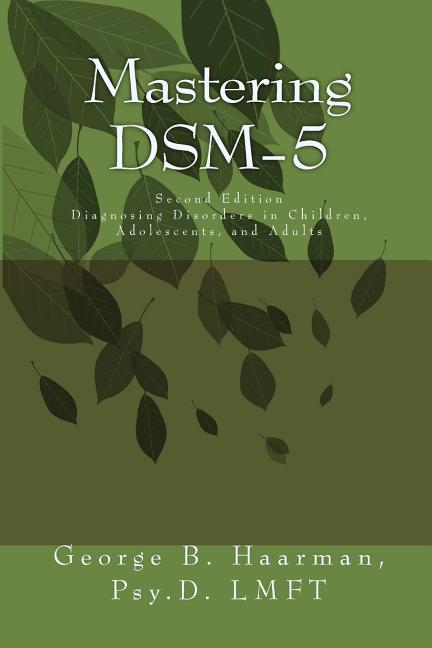 Mastering DSM-5: Diagnosing Disorders in Children, Adolescents, and Adults