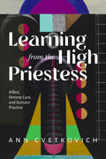Learning from the High Priestess: Affect, Femme Care, and Somatic Practice