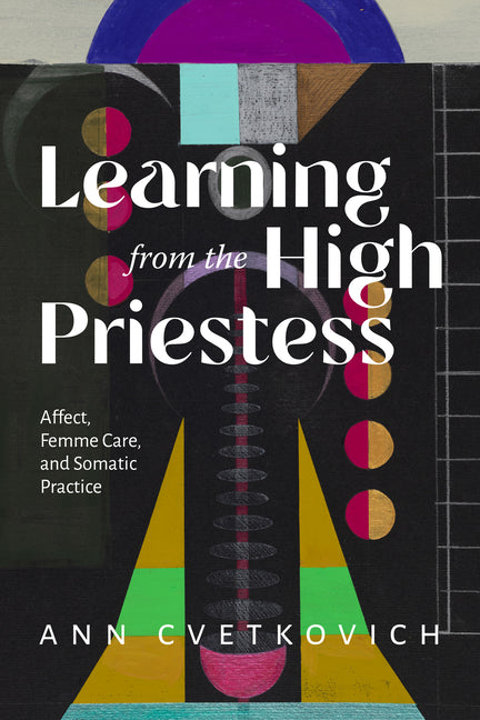 Learning from the High Priestess: Affect, Femme Care, and Somatic Practice