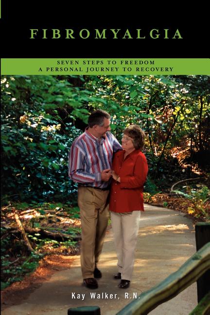 Fibromyalgia: Seven Steps To Freedom A Personal Journey To Recovery