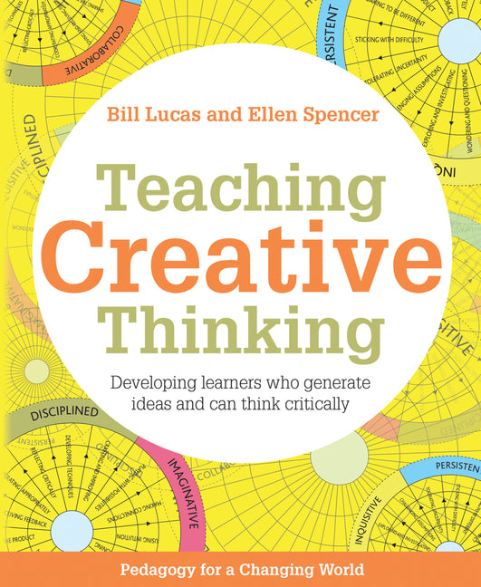Teaching Creative Thinking: Developing Learners Who Generate Ideas and Can Think Critically