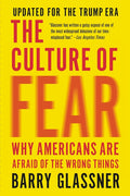 The Culture of Fear: Why Americans Are Afraid of the Wrong Things (Revised)