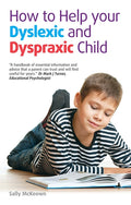 How to Help Your Dyslexic and Dyspraxic Child: A Practical Guide for Parents (UK)