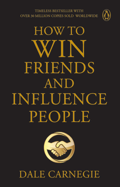 Penguin Select Classics: How to Win Friends and Influence People: Timeless Bestseller (Original, Unabridged Classic) Premium Paperback