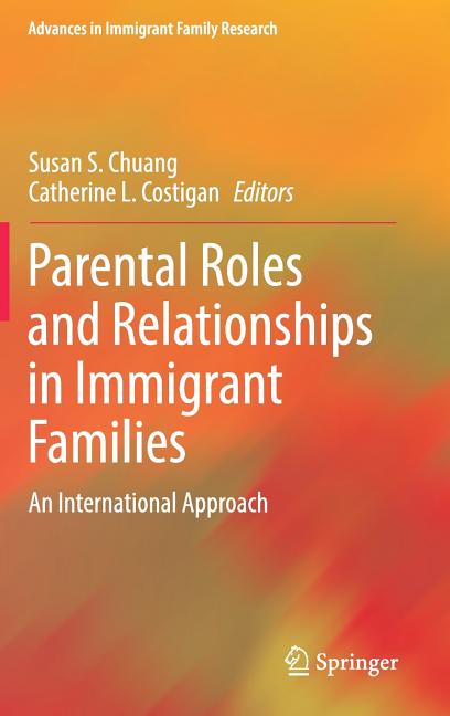 Parental Roles and Relationships in Immigrant Families: An International Approach (2018)
