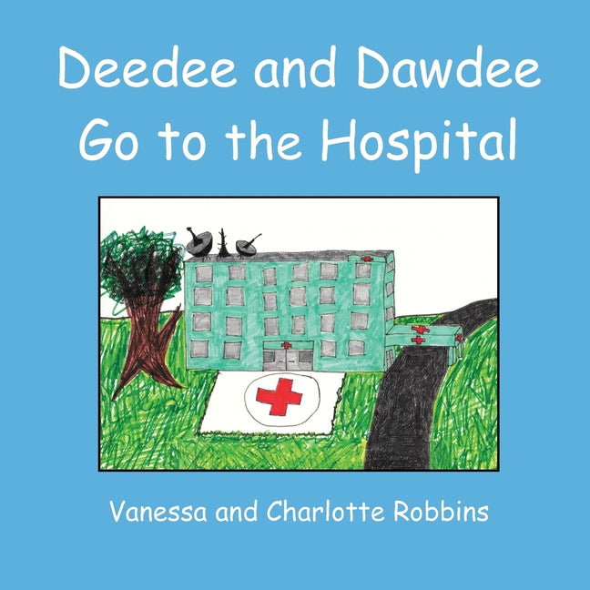 Deedee and Dawdee Go To The Hospital
