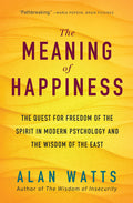 The Meaning of Happiness: The Quest for Freedom of the Spirit in Modern Psychology and the Wisdom of the East