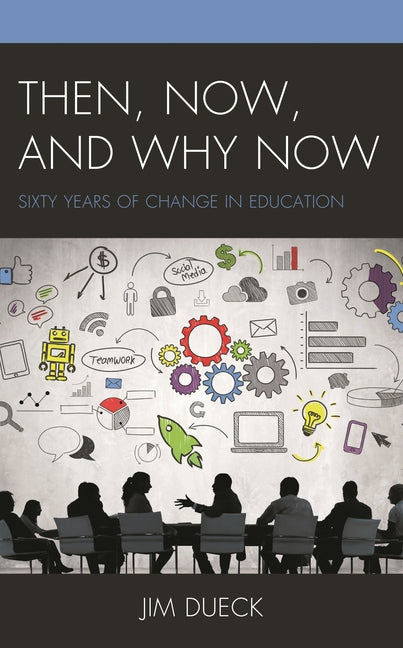 Then, Now, and Why Now: Sixty Years of Change in Education