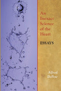 An Inexact Science of the Heart: Essays