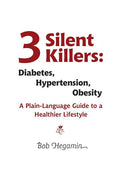 Three Silent Killers: Diabetes, Hypertension, Obesity: A Plain-Language Guide to a Healthier Lifestyle