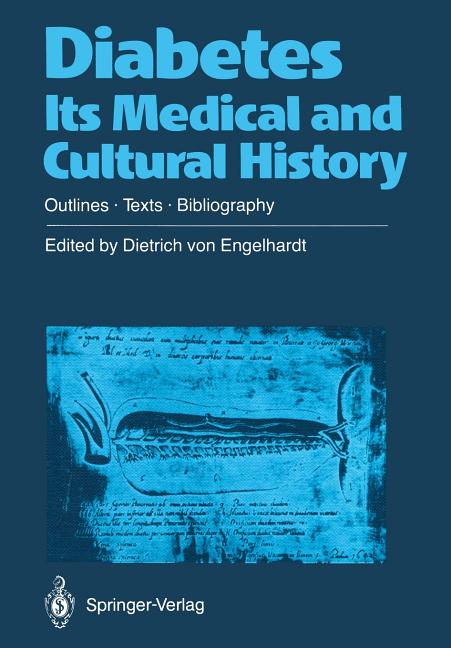 Diabetes Its Medical and Cultural History: Outlines -- Texts -- Bibliography (Softcover Reprint of the Original 1st 1989)