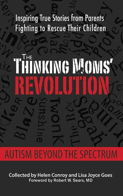 The Thinking Moms' Revolution: Autism Beyond the Spectrum: Inspiring True Stories from Parents Fighting to Rescue Their Children
