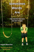 Sometimes Words Are Silent: The Unexpected Ways One Boy Found His Voice