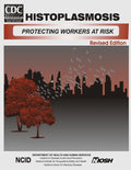 Histoplasmosis: Protecting Workers at Risk