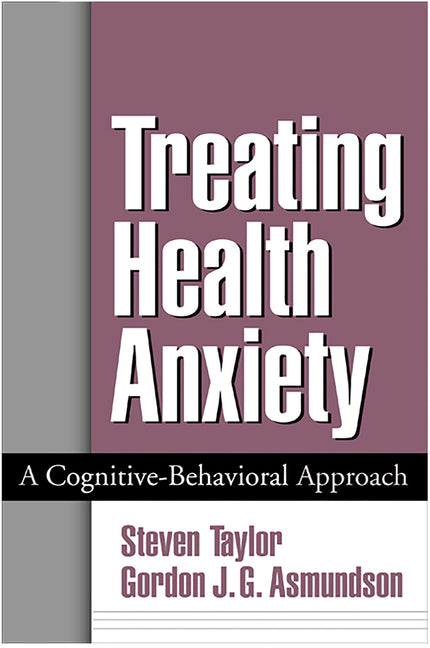 Treating Health Anxiety: A Cognitive-Behavioral Approach