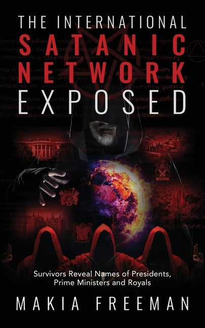 The International Satanic Network Exposed: Survivors Reveal Names of Presidents, Prime Ministers and Royals