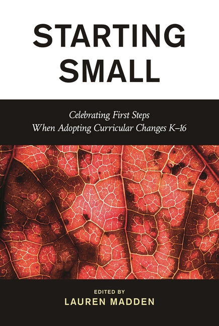 Starting Small: Celebrating First Steps When Adopting Curricular Changes K-16